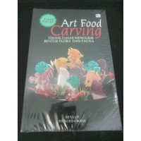 Art Food Carving : Teknik Dasar Mengukir Bentuk Flora dan Fauna