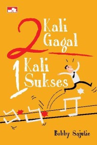 Dua Kali Gagal, Satu Kali Sukses