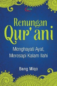 Renungan Qur'ani : Menghayati Ayat, Meresapi Kalam Ilahi
